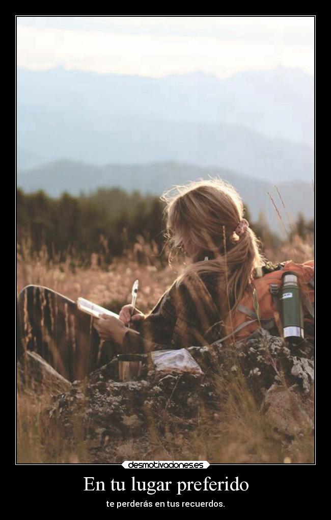 En tu lugar preferido - te perderás en tus recuerdos.