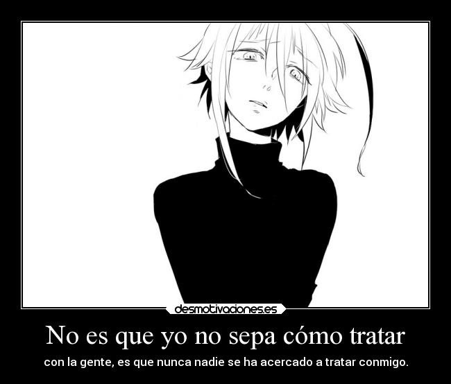 No es que yo no sepa cómo tratar -