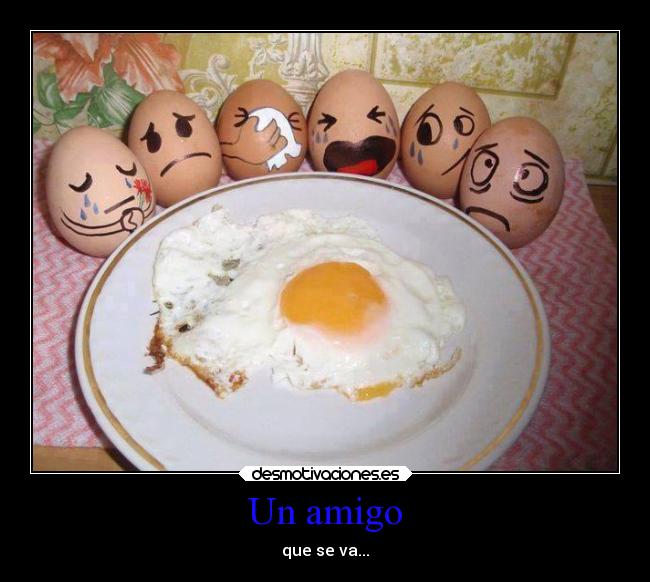 Un amigo - que se va...