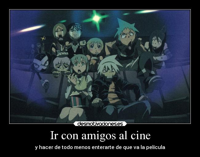 carteles amigos cine anime soul eater desmotivaciones