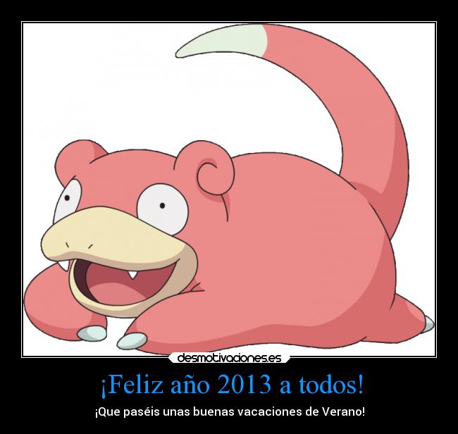 carteles amigos pokemon slowpoke lentitud ano nuevo felices fiestas todos mis 2013 2014 despiste amnesia desmotivaciones