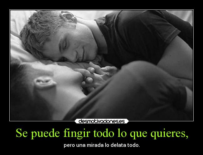 Se puede fingir todo lo que quieres, - 