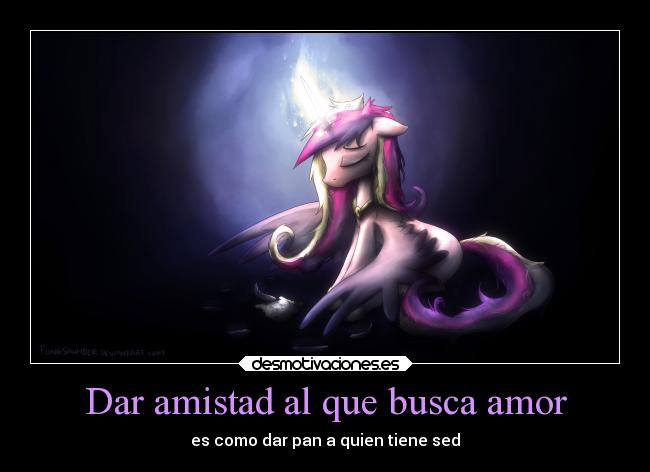 Dar amistad al que busca amor - es como dar pan a quien tiene sed