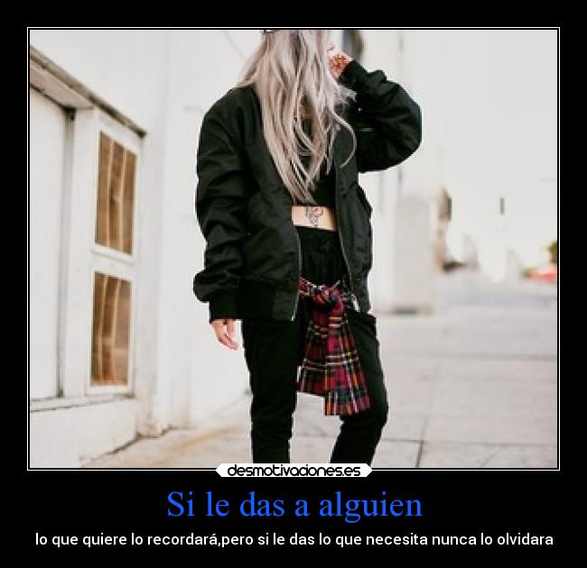 Si le das a alguien -