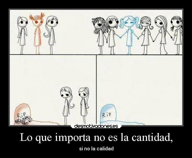 Lo que importa no es la cantidad, - 