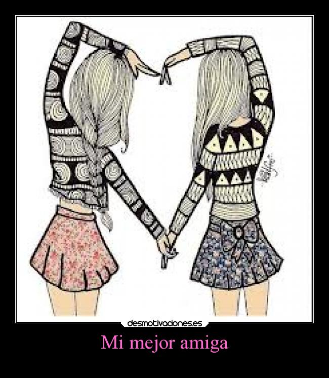 carteles amistad ella unica persona que entiende apoyara acompanara tus hijos llamaran tia desmotivaciones