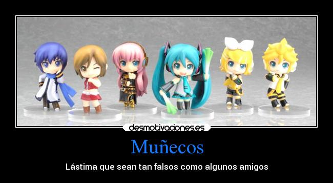 Muñecos - Lástima que sean tan falsos como algunos amigos