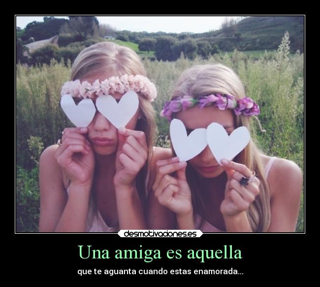 Una amiga es aquella -