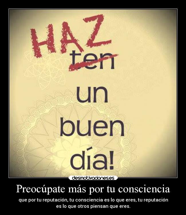 Preocúpate más por tu consciencia - 
