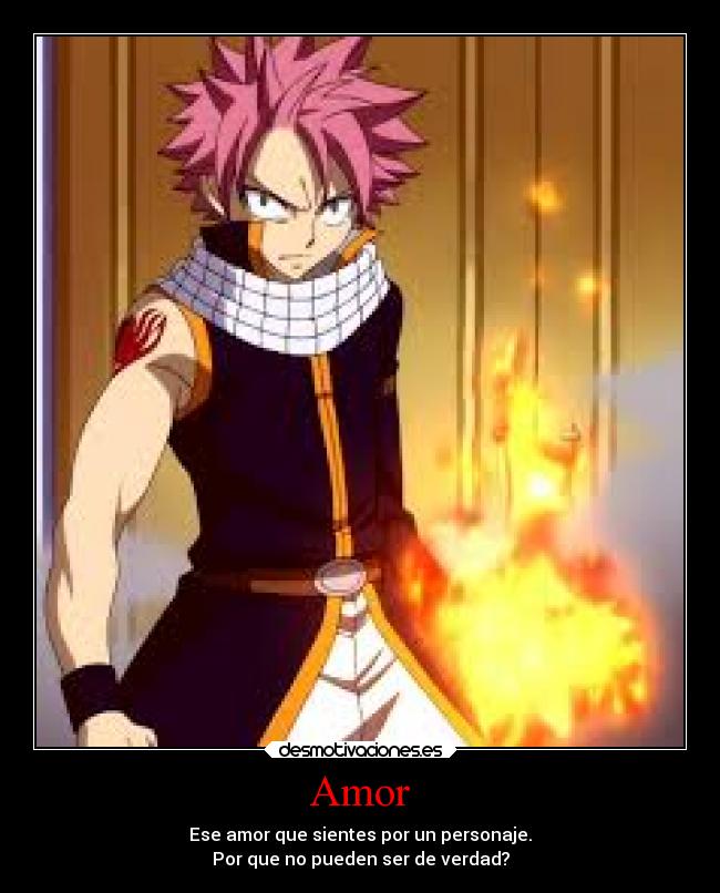 Amor - Ese amor que sientes por un personaje.
Por que no pueden ser de verdad?