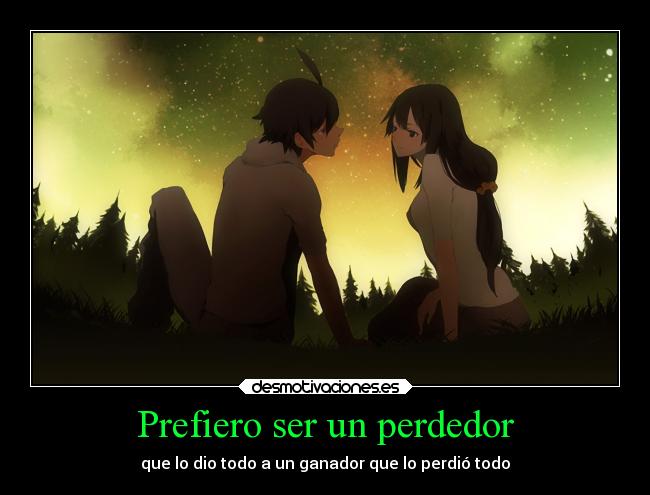 Prefiero ser un perdedor - que lo dio todo a un ganador que lo perdió todo