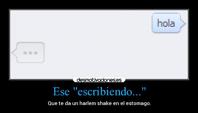 Ese escribiendo... -