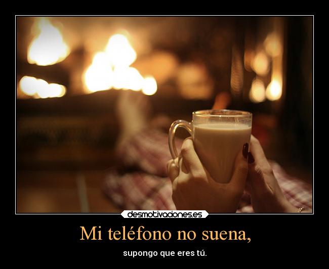Mi teléfono no suena, -