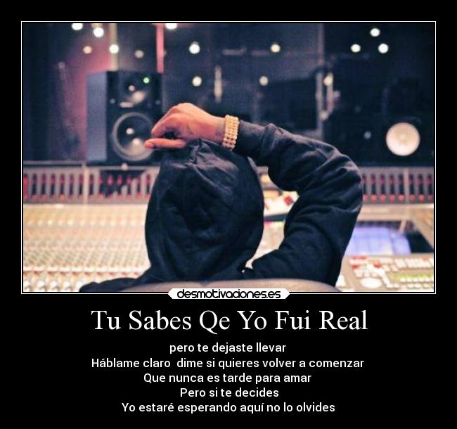 Tu Sabes Qe Yo Fui Real - 