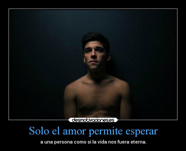 Solo el amor permite esperar - 