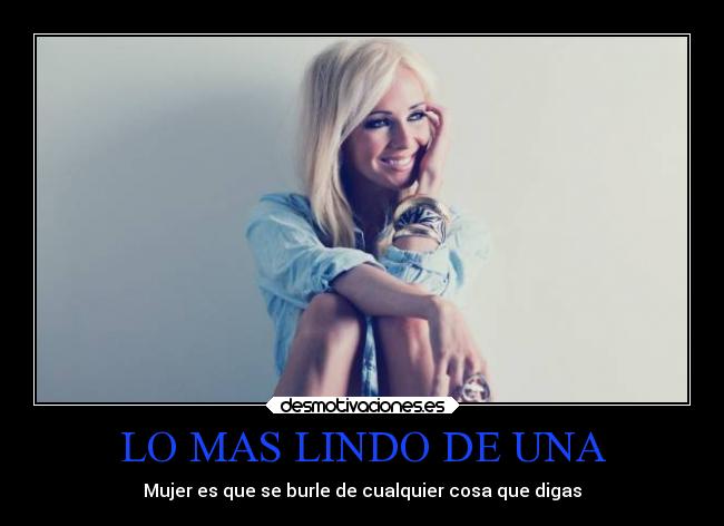 LO MAS LINDO DE UNA - Mujer es que se burle de cualquier cosa que digas