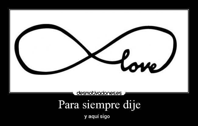 Para siempre dije - y aquí sigo ♥♥♥
