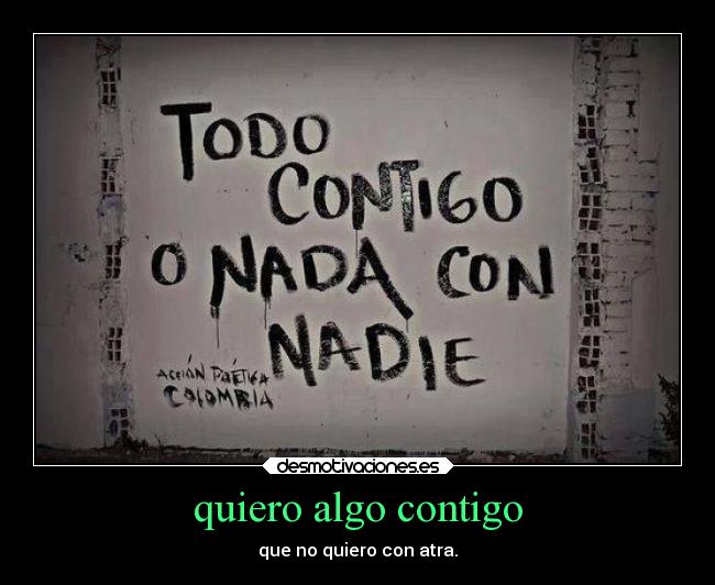 quiero algo contigo - que no quiero con atra.
