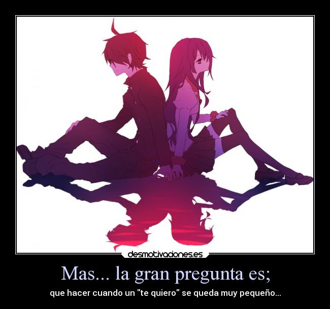 Mas... la gran pregunta es; -