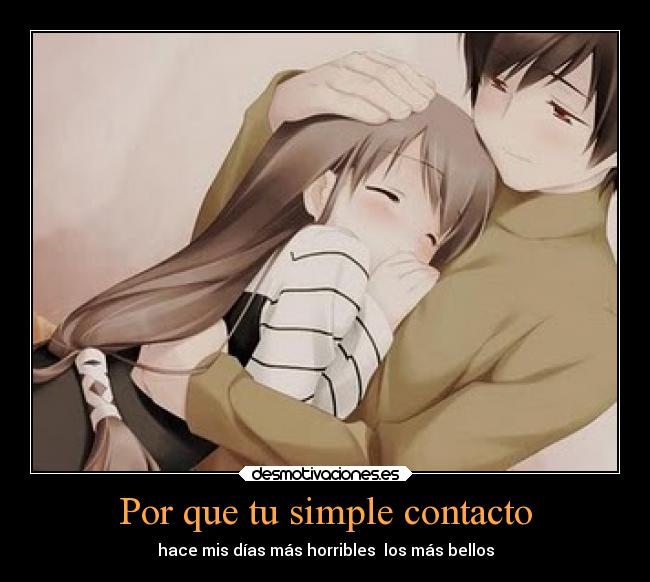 Por que tu simple contacto -
