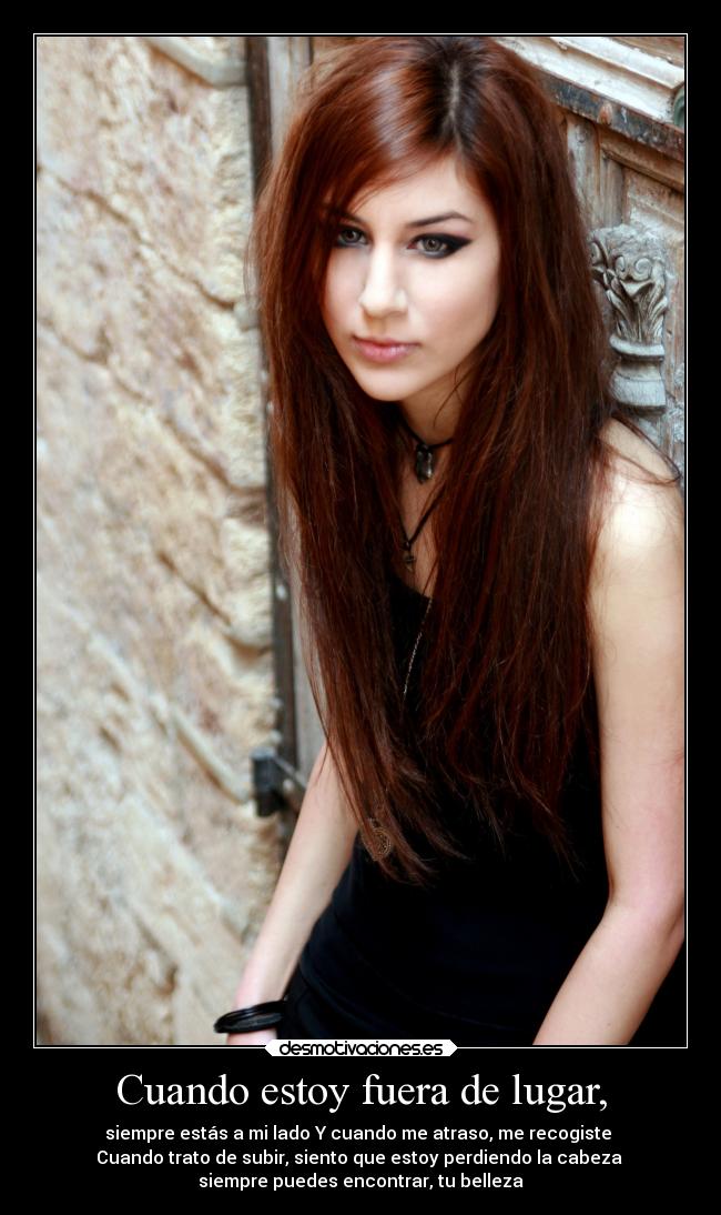 Cuando estoy fuera de lugar, - siempre estás a mi lado Y cuando me atraso, me recogiste
Cuando trato de subir, siento que estoy perdiendo la cabeza
siempre puedes encontrar, tu belleza