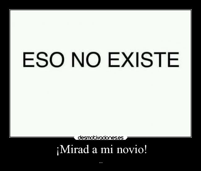 ¡Mirad a mi novio! - ...