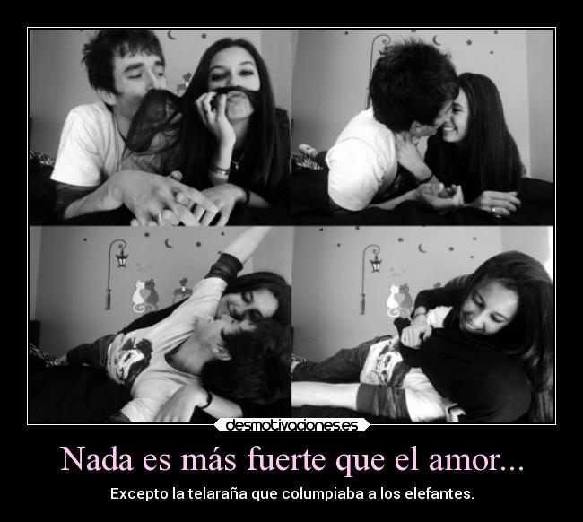 Nada es más fuerte que el amor... -