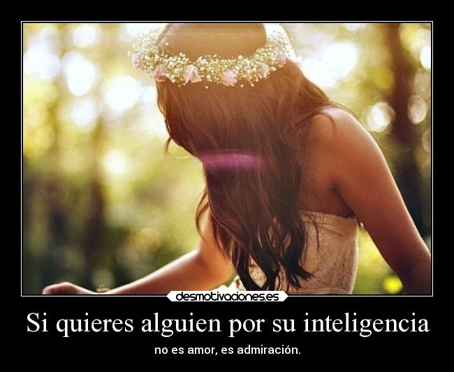 Si quieres alguien por su inteligencia -