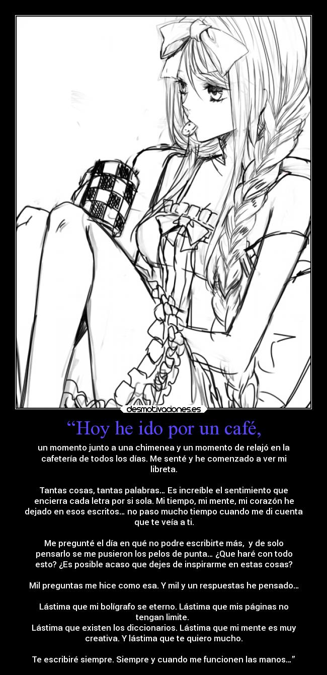 “Hoy he ido por un café, -