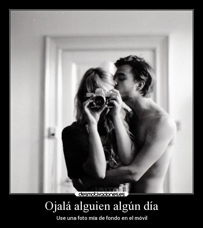 Ojalá alguien algún día - Use una foto mía de fondo en el móvil