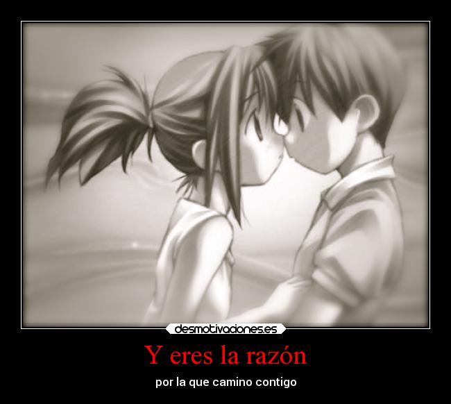 Y eres la razón - por la que camino contigo