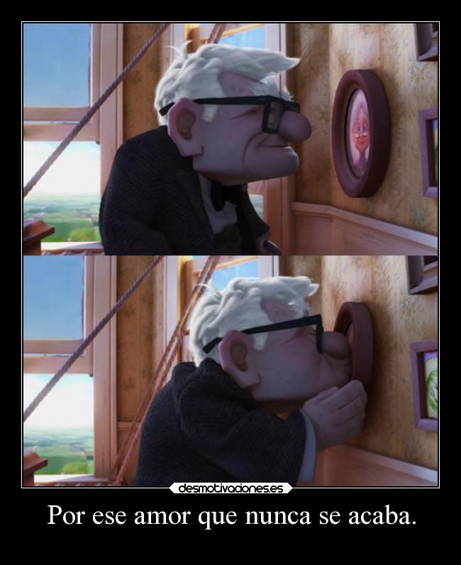 Por ese amor que nunca se acaba. -
