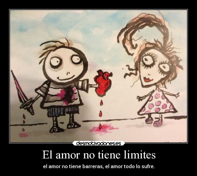 El amor no tiene limites - el amor no tiene barreras, el amor todo lo sufre.