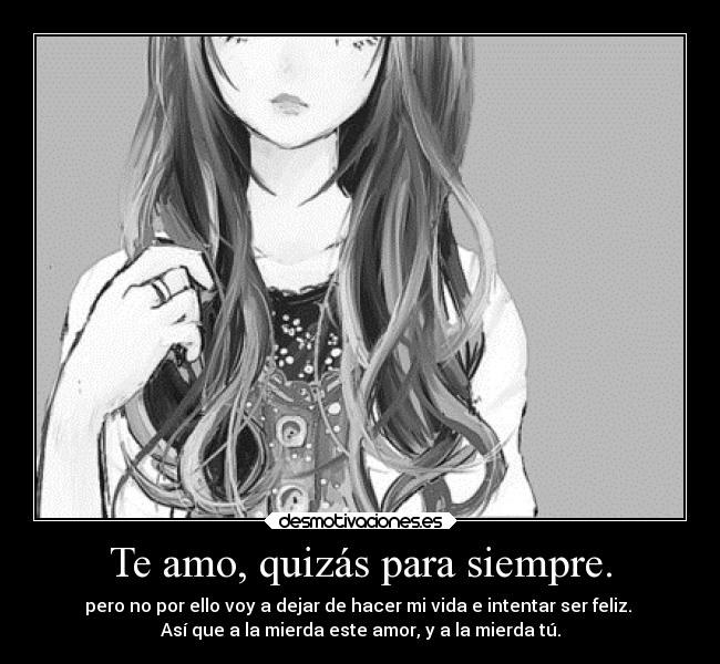 carteles anime amor desmotivaciones cansada este puto monocrhome soyunclaroejemplodelaestupidezhumana desmotivaciones