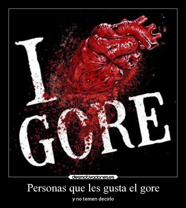 Personas que les gusta el gore - y no temen decirlo