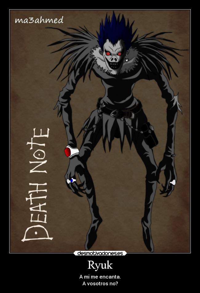 Ryuk - A mi me encanta.
A vosotros no?