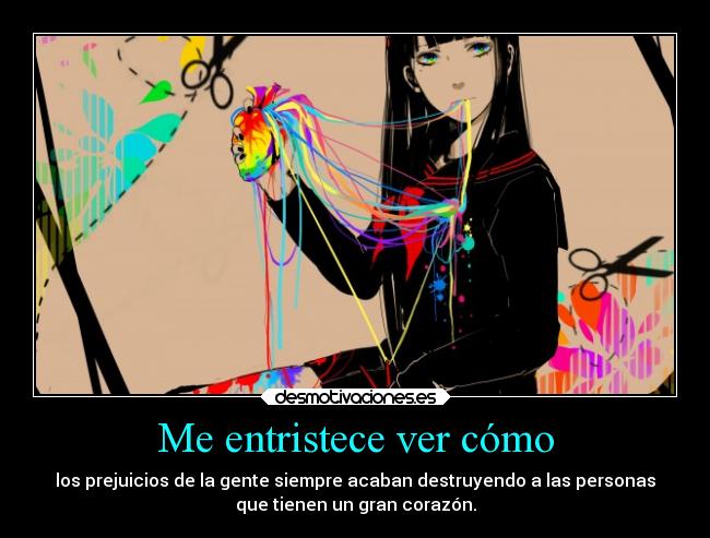 Me entristece ver cómo -