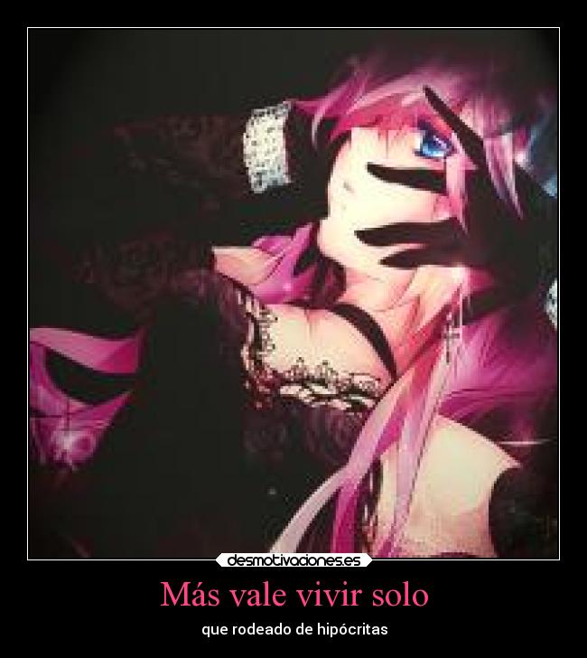 Más vale vivir solo - que rodeado de hipócritas