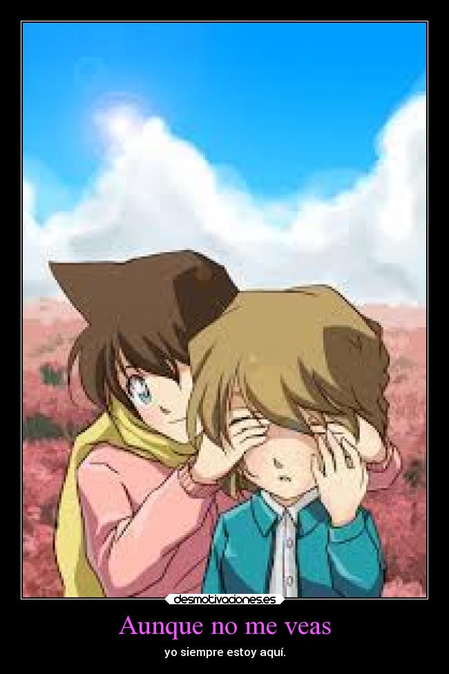 Aunque no me veas - yo siempre estoy aquí.