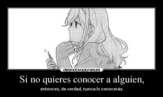 Si no quieres conocer a alguien, -