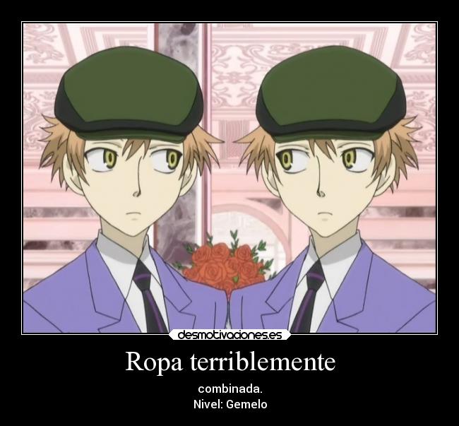 Ropa terriblemente - combinada.
Nivel: Gemelo