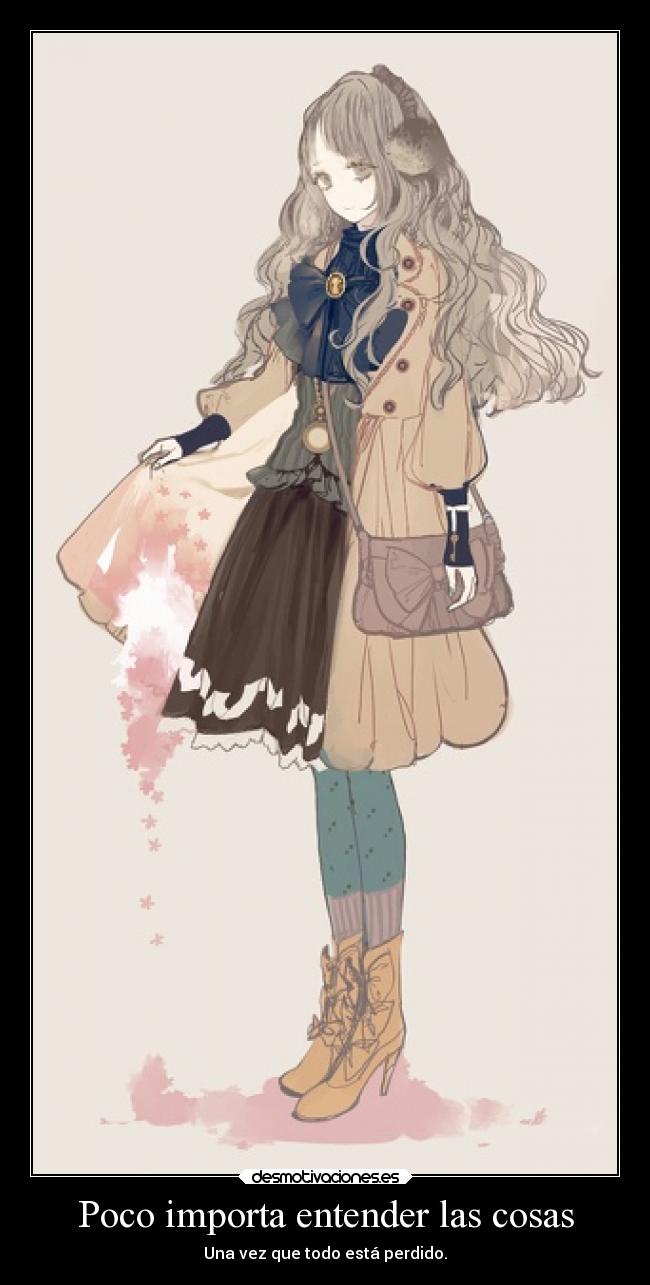 Poco importa entender las cosas - Una vez que todo está perdido.