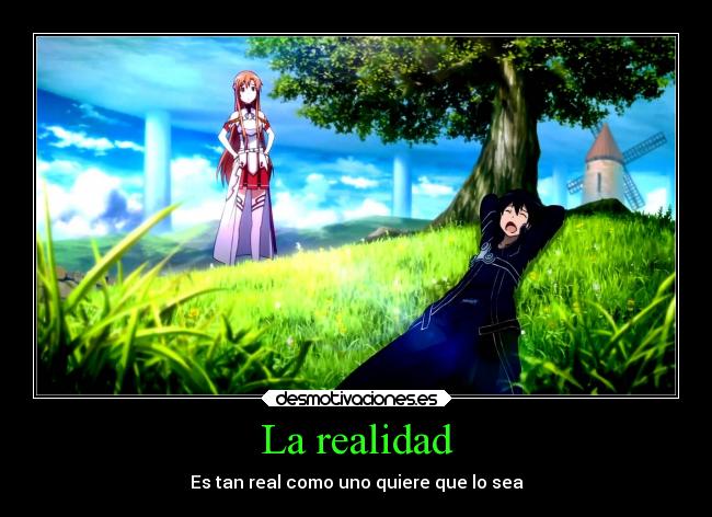 La realidad - Es tan real como uno quiere que lo sea