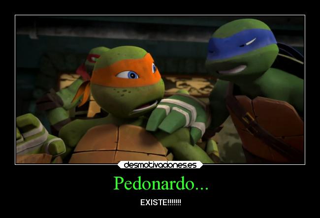 Pedonardo... - EXISTE!!!!!!!