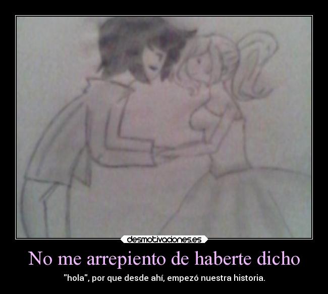 No me arrepiento de haberte dicho - 