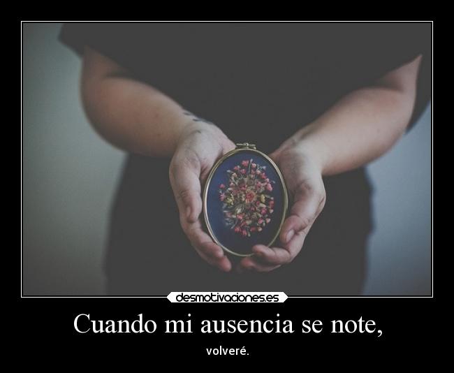 Cuando mi ausencia se note, - 