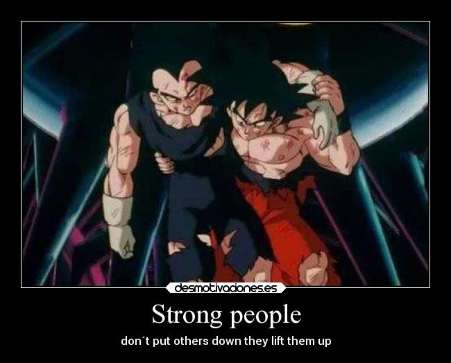 Strong people - don´t put others down they lift them up