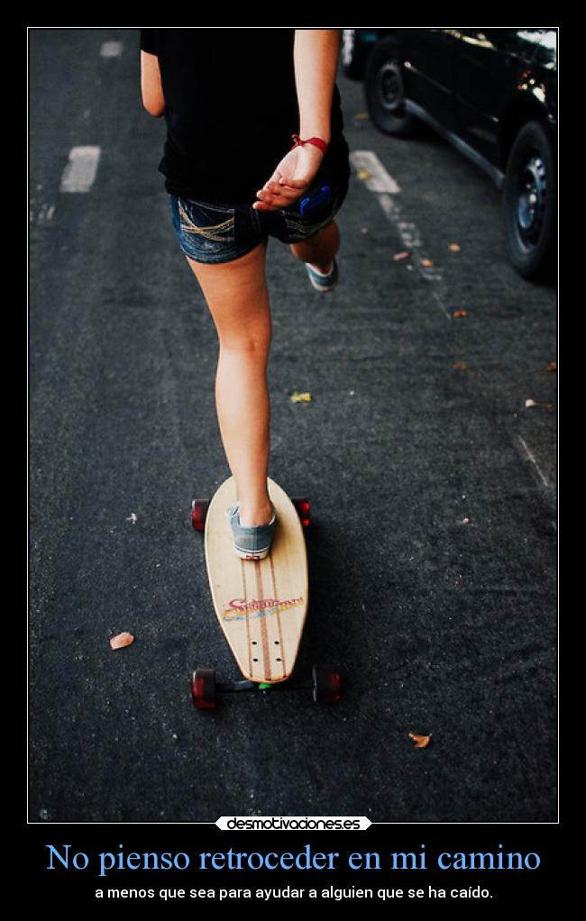 No pienso retroceder en mi camino - 