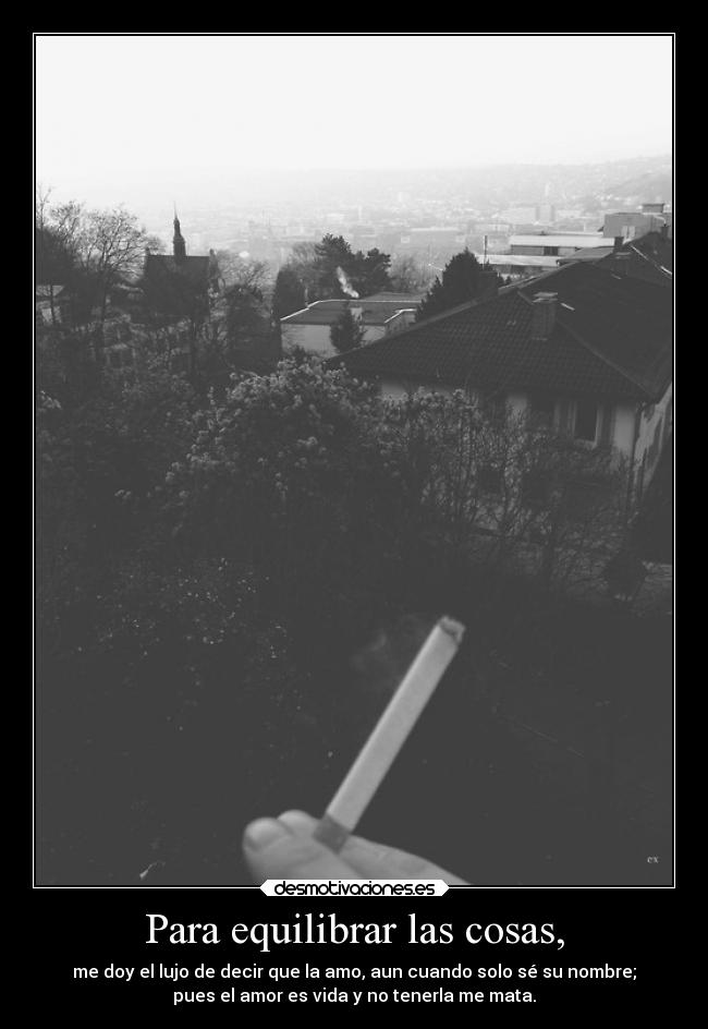 Para equilibrar las cosas, -