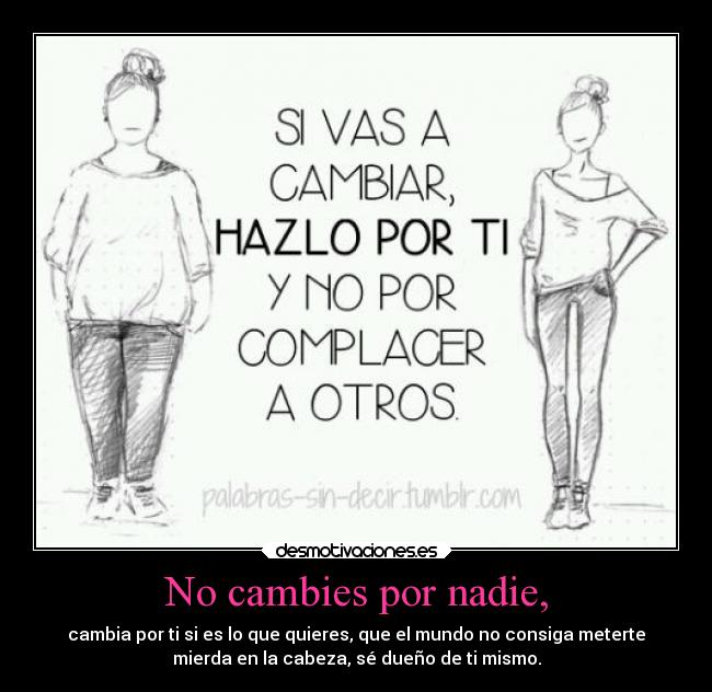 No cambies por nadie, - 